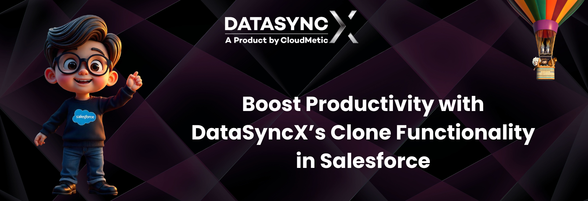 Boost Productivity with DataSyncX’s Clone Functionality in Salesforce