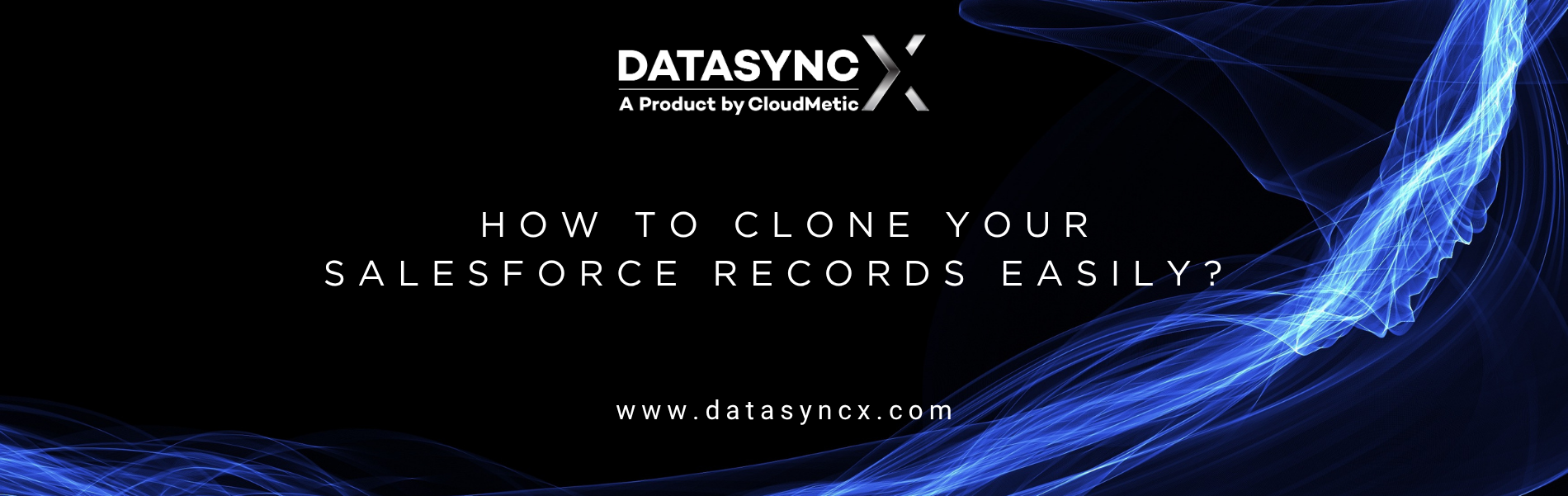 How to Clone Salesforce Records Without Recreating Them from Scratch?